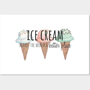 Ice Cream Makes the World a Better Place Posters and Art